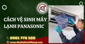 cách vệ sinh máy lạnh panasonic Điện lạnh Anh Thắng