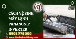 cách vệ sinh máy lạnh panasonic inverter Điện lạnh Anh Thắng