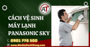 cách vệ sinh máy lạnh panasonic sky Điện lạnh Anh Thắng