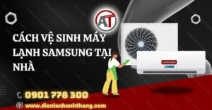 cách vệ sinh máy lạnh samsung tại nhà Điện lạnh Anh Thắng