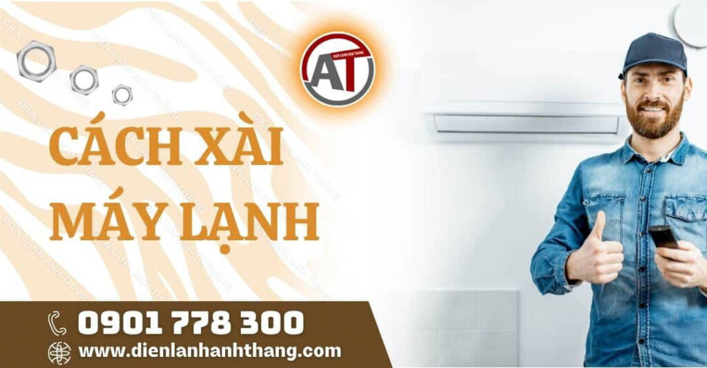 Cách Xài Máy Lạnh Đúng Cách Và Làm Mát Nhanh Chi Tiết Nhất 2025 cách xài máy lạnh Điện lạnh Anh Thắng