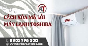 cách xóa mã lỗi máy lạnh toshiba Điện lạnh Anh Thắng