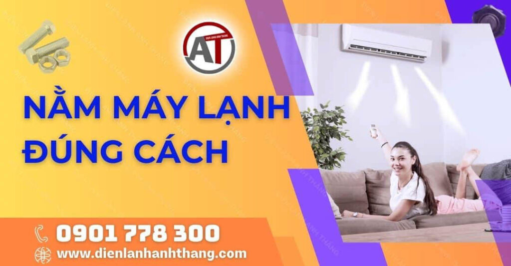 Cách Nằm Máy Lạnh Đúng Cách Và Tiết Kiệm Điện Bạn Nên Biết 2025 nằm máy lạnh đúng cách Điện lạnh Anh Thắng