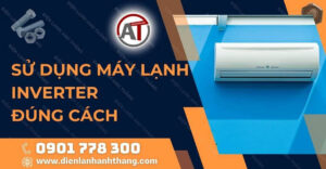 sử dụng máy lạnh inverter đúng cách Điện lạnh Anh Thắng
