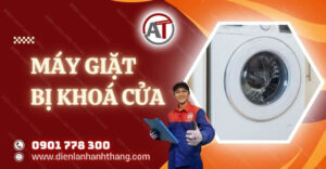 máy giặt bị khoá cửa Điện lạnh Anh Thắng