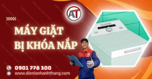 máy giặt bị khóa nắp Điện lạnh Anh Thắng