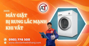 máy giặt bị rung lắc mạnh khi vắt Điện lạnh Anh Thắng