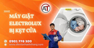 máy giặt electrolux bị kẹt cửa Điện lạnh Anh Thắng