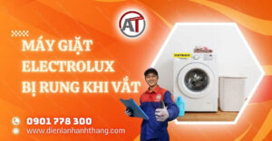 máy giặt electrolux bị rung khi vắt Điện lạnh Anh Thắng