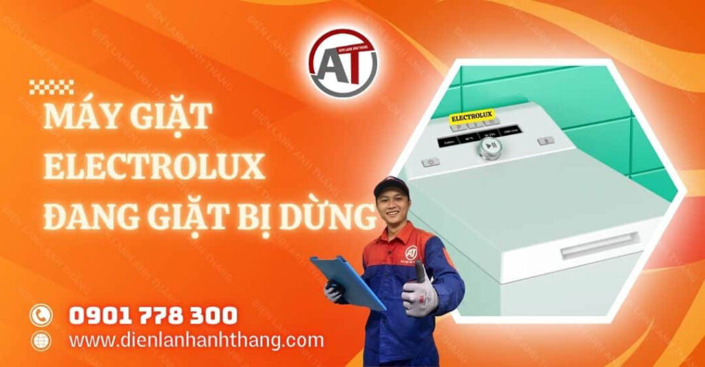 Máy Giặt Electrolux Đang Giặt Bị Dừng Là Do Đâu? Cách Xử Lý 2025 máy giặt electrolux đang giặt bị dừng Điện lạnh Anh Thắng