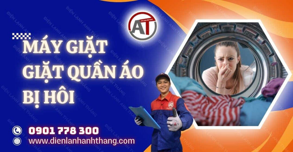 Máy Giặt Giặt Quần Áo Bị Hôi Cách Khắc Phục Tại Nhà Hiệu Quả 2025 máy giặt giặt quần áo bị hôi Điện lạnh Anh Thắng