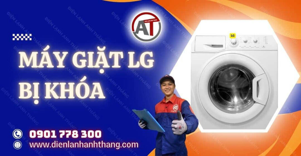 Máy Giặt Lg Bị Khoá Nguyên Nhân Là Gì Và Cách Xử Lỹ Triệt Để 2025 máy giặt lg bị khóa Điện lạnh Anh Thắng