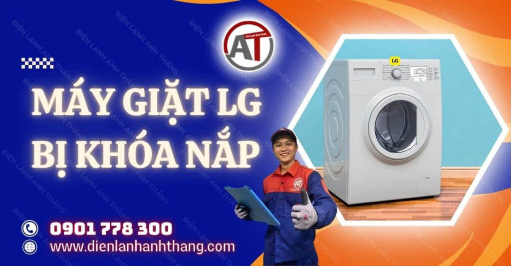 Máy Giặt LG Bị Khóa Nắp Hướng Dẫn Các Bước Khắc Phục Tại Nhà 2025 máy giặt lg bị khóa nắp Điện lạnh Anh Thắng