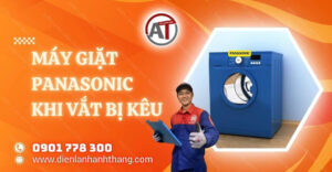 máy giặt panasonic khi vắt bị kêu Điện lạnh Anh Thắng