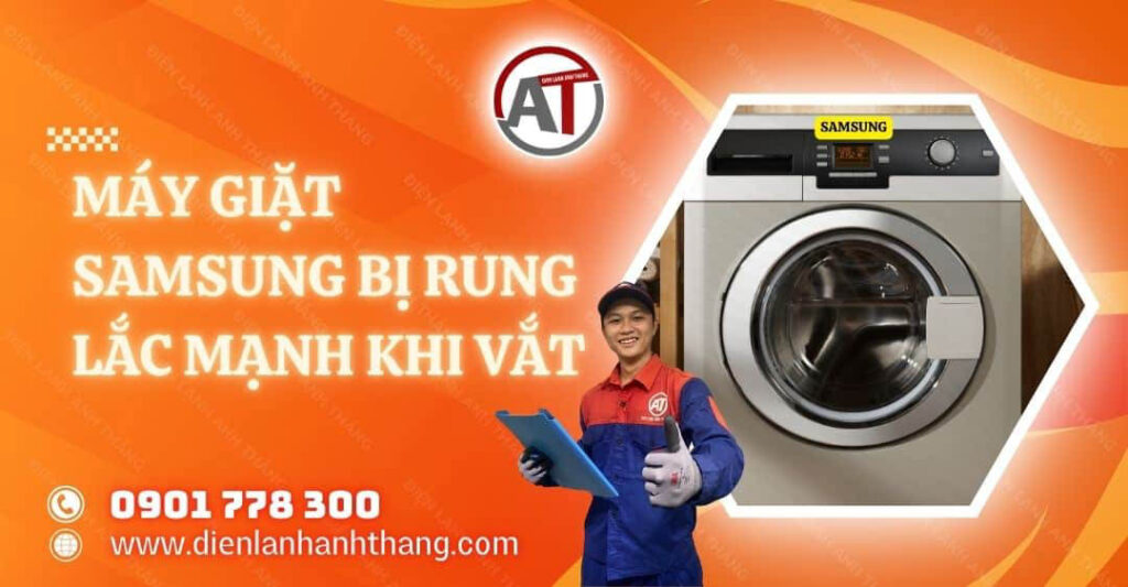 Máy Giặt Samsung Bị Rung Lắc Mạnh Khi Vắt Nguyên Nhân Là Gì 2025 máy giặt samsung bị rung lắc mạnh khi vắt Điện lạnh Anh Thắng