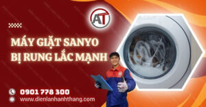 máy giặt sanyo bị rung lắc mạnh Điện lạnh Anh Thắng