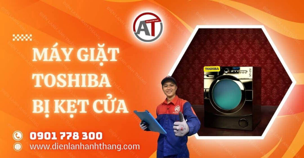 Nguyên Nhân Máy Giặt Toshiba Bị Kẹt Cửa Và Cách Khắc Phục 2025 máy giặt toshiba bị kẹt cửa Điện lạnh Anh Thắng