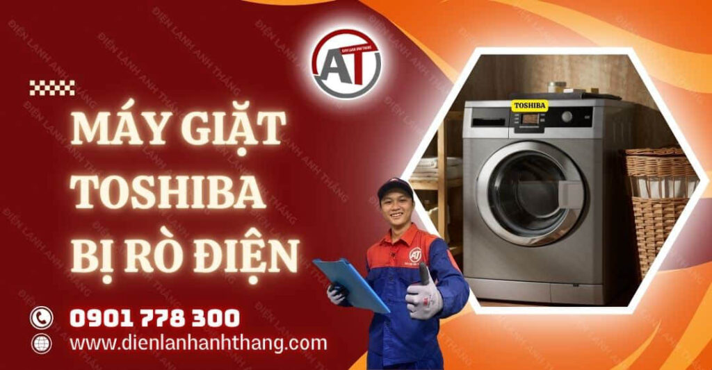 Khi Máy Giặt Toshiba Bị Rò Điện Nên Làm Gì Và Cách Khắc Phục 2025 máy giặt toshiba bị rò điện Điện lạnh Anh Thắng