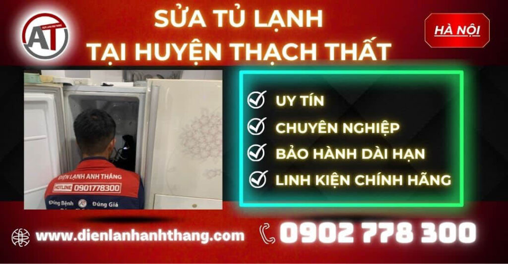 Sửa tủ lạnh tại Huyện Thạch Thất Điện lạnh Anh Thắng