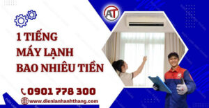 1 tiếng máy lạnh bao nhiêu tiền Điện lạnh Anh Thắng
