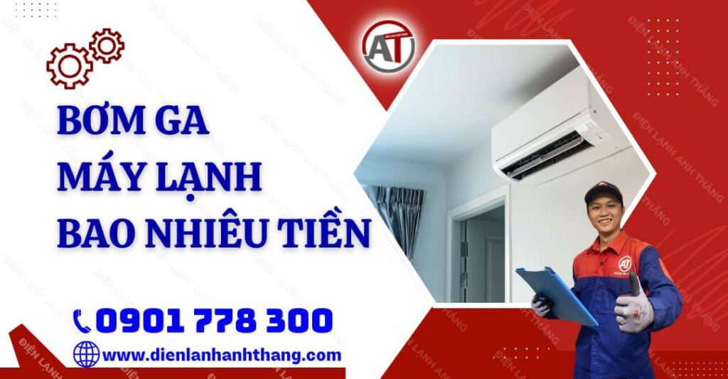 bơm ga máy lạnh bao nhiêu tiền Điện lạnh Anh Thắng