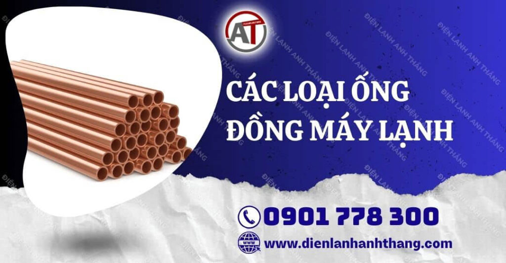 Các Loại Ống Đồng Máy Lạnh Phổ Biến Hiện Nay Bạn Nên Biết 2025 các loại ống đồng máy lạnh Điện lạnh Anh Thắng