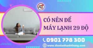 có nên để máy lạnh 29 độ Điện lạnh Anh Thắng