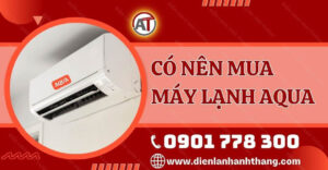 có nên mua máy lạnh aqua Điện lạnh Anh Thắng