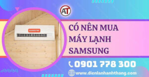 có nên mua máy lạnh samsung Điện lạnh Anh Thắng
