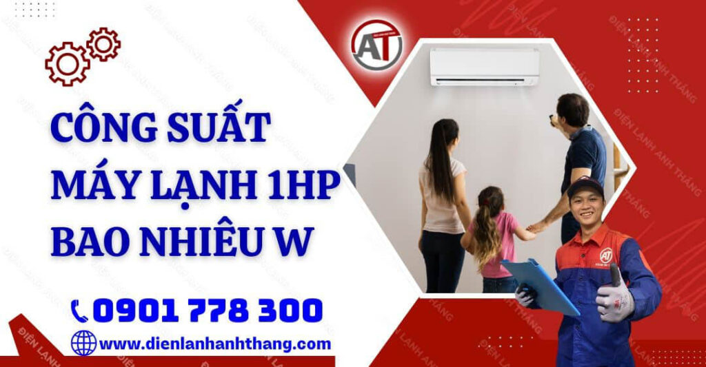 công suất máy lạnh 1hp bao nhiêu w Điện lạnh Anh Thắng