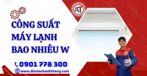 công suất máy lạnh bao nhiêu w Điện lạnh Anh Thắng