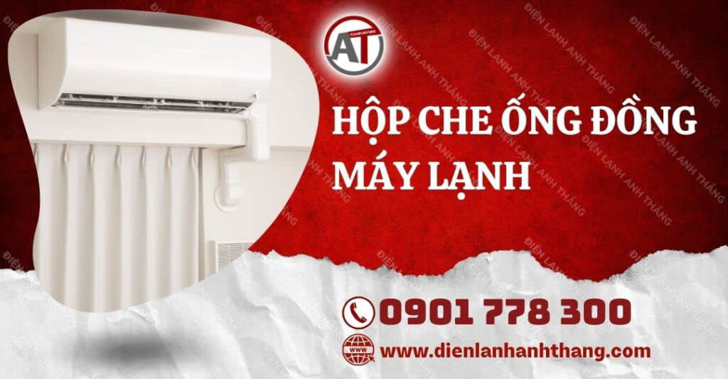 hộp che ống đồng máy lạnh Điện lạnh Anh Thắng