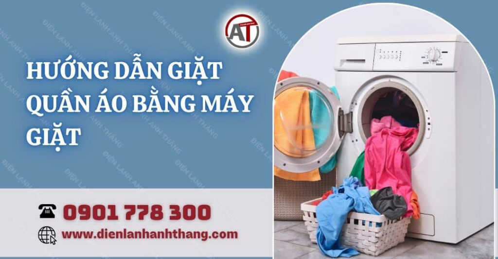 hướng dẫn giặt quần áo bằng máy giặt Điện lạnh Anh Thắng
