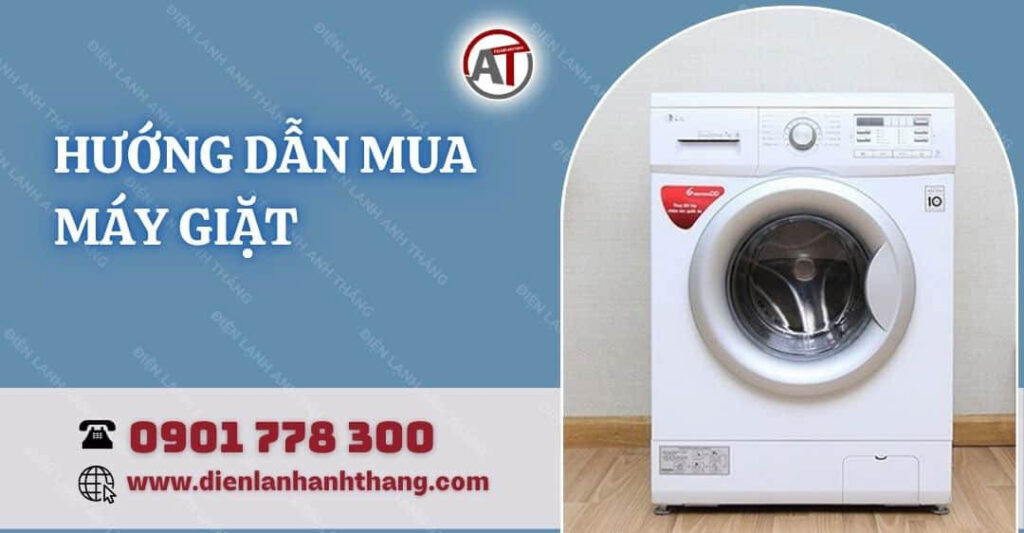 hướng dẫn mua máy giặt Điện lạnh Anh Thắng