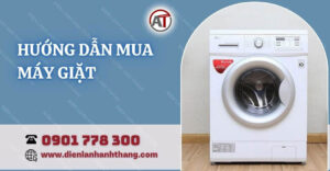 hướng dẫn mua máy giặt Điện lạnh Anh Thắng