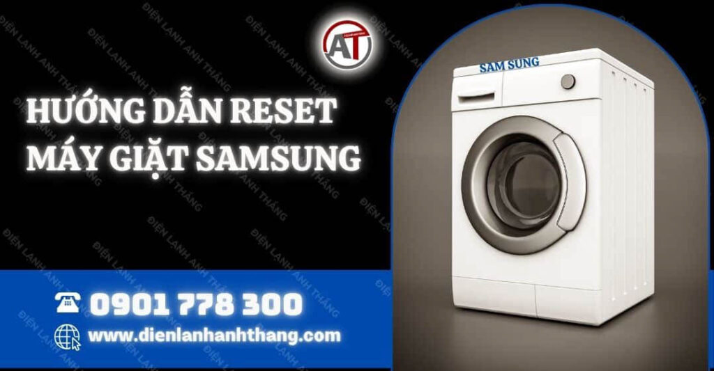 Hướng Dẫn Reset Máy Giặt Samsung An Toàn - Dễ Thực Hiện 2025 hướng dẫn reset máy giặt samsung Điện lạnh Anh Thắng