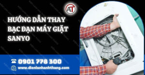 hướng dẫn thay bạc đạn máy giặt sanyo Điện lạnh Anh Thắng