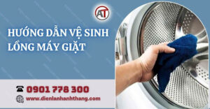 hướng dẫn vệ sinh lồng máy giặt Điện lạnh Anh Thắng