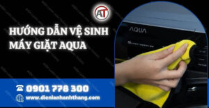hướng dẫn vệ sinh máy giặt aqua Điện lạnh Anh Thắng