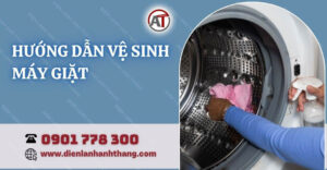 hướng dẫn vệ sinh máy giặt Điện lạnh Anh Thắng