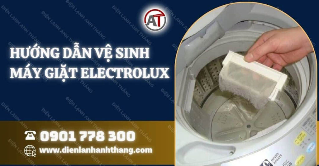 Các Hướng Dẫn Vệ Sinh Máy Giặt Electrolux Đơn Giản Tại Nhà 2025 hướng dẫn vệ sinh máy giặt electrolux Điện lạnh Anh Thắng