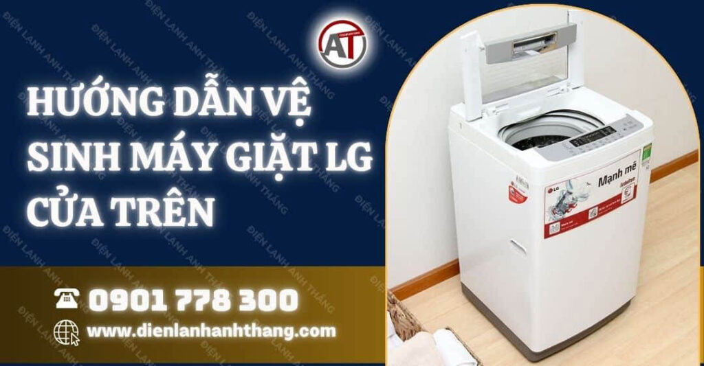hướng dẫn vệ sinh máy giặt lg cửa trên Điện lạnh Anh Thắng