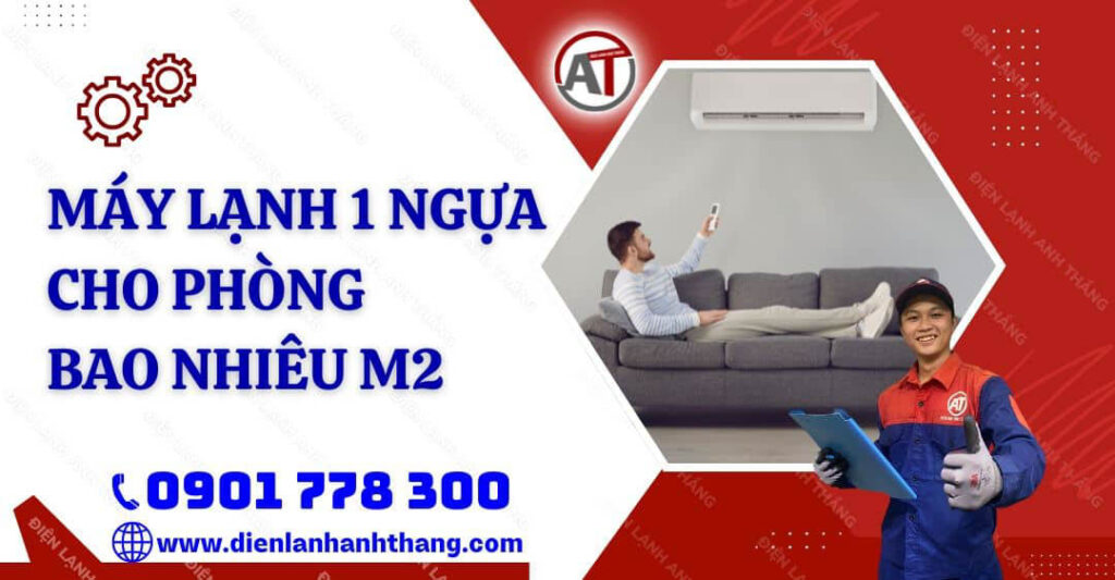 máy lạnh 1 ngựa cho phòng bao nhiêu m2 Điện lạnh Anh Thắng