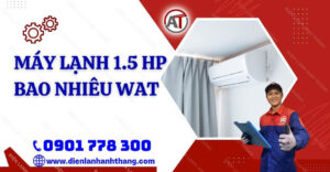 máy lạnh 1.5 hp bao nhiêu wat Điện lạnh Anh Thắng