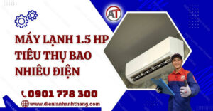 máy lạnh 1.5 hp tiêu thụ bao nhiêu điện Điện lạnh Anh Thắng