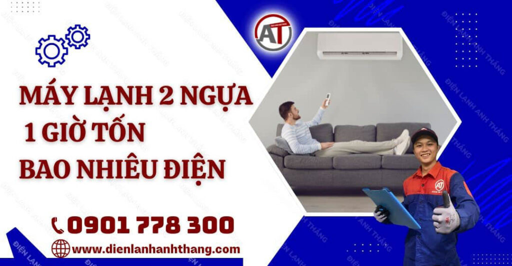 Máy Lạnh 2 Ngựa 1 Giờ Tốn Bao Nhiêu Điện?Cách Tính Điện Năng 2025 máy lạnh 2 ngựa 1 giờ tốn bao nhiêu điện Điện lạnh Anh Thắng