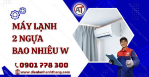 máy lạnh 2 ngựa bao nhiêu w Điện lạnh Anh Thắng