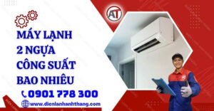 máy lạnh 2 ngựa công suất bao nhiêu Điện lạnh Anh Thắng