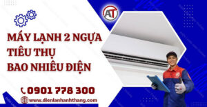 máy lạnh 2 ngựa tiêu thụ bao nhiêu điện Điện lạnh Anh Thắng