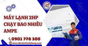 máy lạnh 2hp chạy bao nhiêu ampe Điện lạnh Anh Thắng